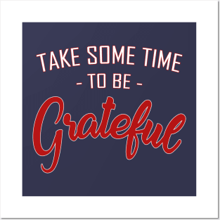 Take some time to be Grateful Posters and Art